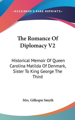 Libro The Romance Of Diplomacy V2: Historical Memoir Of Q...