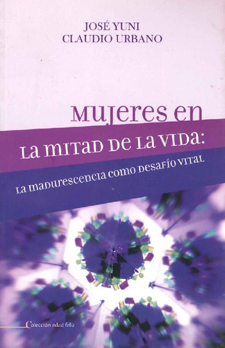 Libro Mujeres En La Mitad De La Vida: La Madurescencia Como