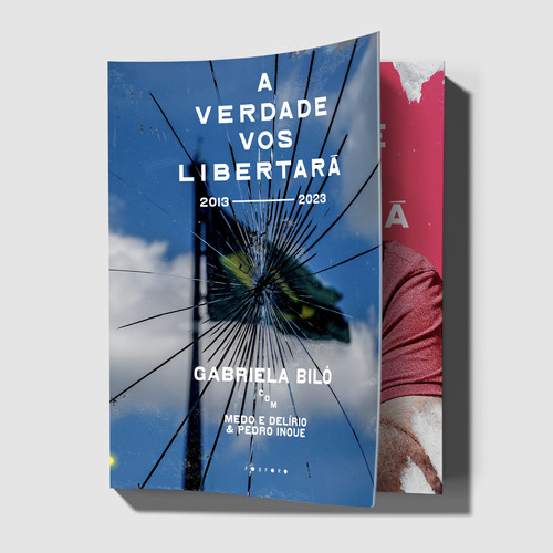 A Verdade Vos Libertará: 2013 - 2023, De Gabriela; Inoue, Pedro; Medo E Delírio Em Brasília. Editora Fosforo, Capa Mole Em Português