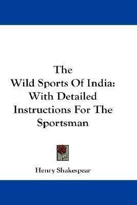 The Wild Sports Of India - Henry Shakespear (paperback)