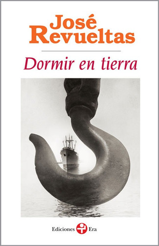 Dormir en tierra, de Revueltas, José. Serie Bolsillo Era Editorial Ediciones Era, tapa blanda en español, 2015