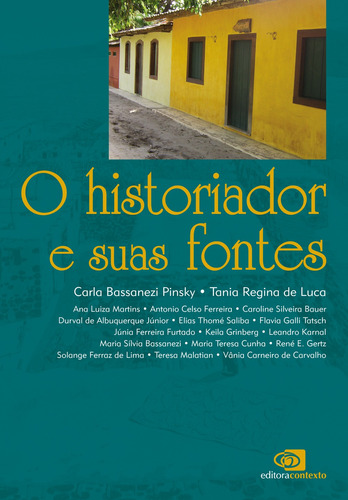 O historiador e suas fontes, de  Pinsky, Carla Bassanezi/  Luca, Tânia Regina de. Editora Pinsky Ltda, capa mole em português, 2009