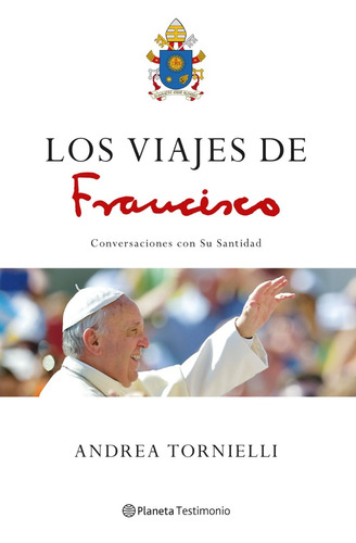 Los Viajes De Francisco - Andrea Tornielli 