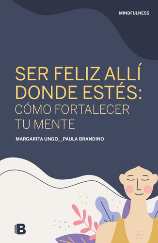 Margarita Ungo-paula Brandino - Mindfulness. Ser Feliz Alli 