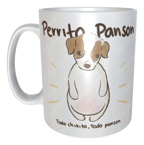 Taza Meme Perrito Panzon Todo Chiquito Todo Panzon M4