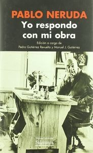 Libro Yo Respondo Con Mi Obra - Neruda, Pablo