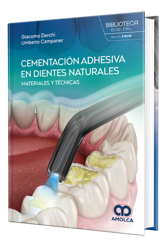 Cementación Adhesiva en Dientes Naturales Materiales y Técnicas de Giacomo Derchi Umberto Campaner Editorial Amolca Tapa Dura