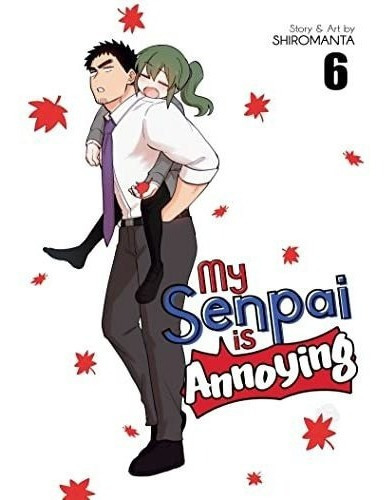 My Senpai Is Annoying Vol. 6 - Shiromanta, de Shiroma. Editorial SevenSeas en inglés