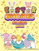 Comprar Easter Gnomes Coloring Book: Easter Gift Coloring Book With Funny And Cute Gnomes, Unique Designs..., De Happy Hour Coloring Book. Editorial Lightning Source Inc, Tapa Blanda En Inglés