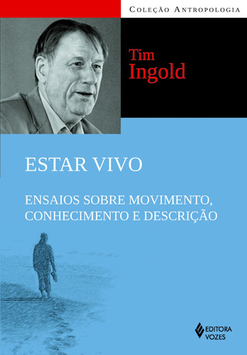 Estar vivo: Ensaios sobre movimento, conhecimento e descrição, de Ingold, Tim. Editora Vozes Ltda., capa mole em português, 2015