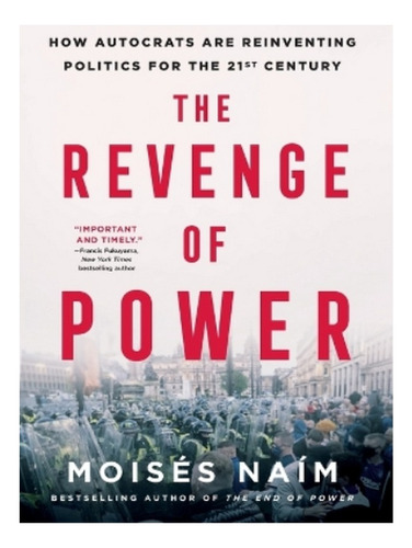 The Revenge Of Power - Moisés Naím. Eb19