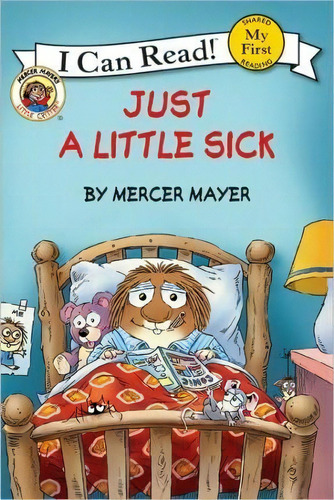 Little Critter : Just A Little Sick (i Can Read! My First Shared Reading), De Mercer Mayer. Editorial Harpercollins Publishers Inc, Tapa Blanda En Inglés