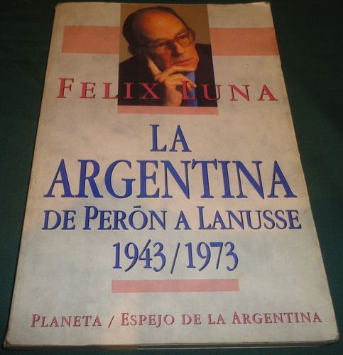La Argentina De Peron A Lanusse - Felix Luna 