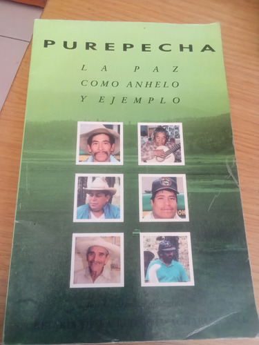 Purepecha La Paz Como Anhelo Y Ejemplo - José C. Arenas Z.