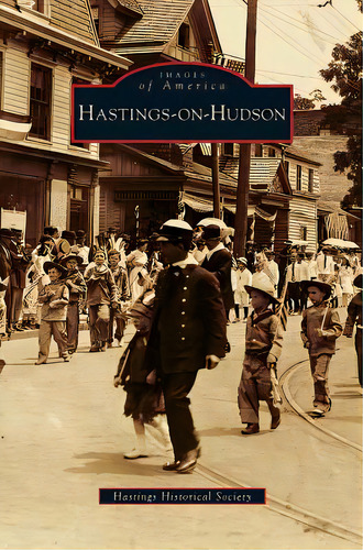 Hastings-on-hudson, De Hastings Historical Society. Editorial Arcadia Lib Ed, Tapa Dura En Inglés