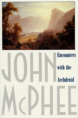 Encounters with the Archdruid: Narratives About a Conservationist and Three of His Natural Enemies, de John McPhee. Editorial Farrar, Straus and Giroux, tapa blanda en inglés