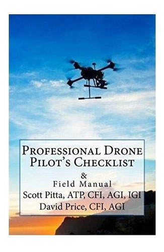 Professional Drone Pilot's Checklist & Field Manual - Agi...