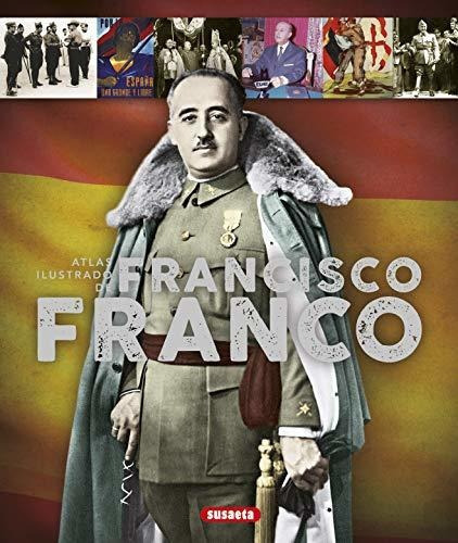 Atlas Ilustrado De Francisco Franco, De Mariano González Clavero. Editorial Susaeta Ediciones, Tapa Blanda En Español, 2015