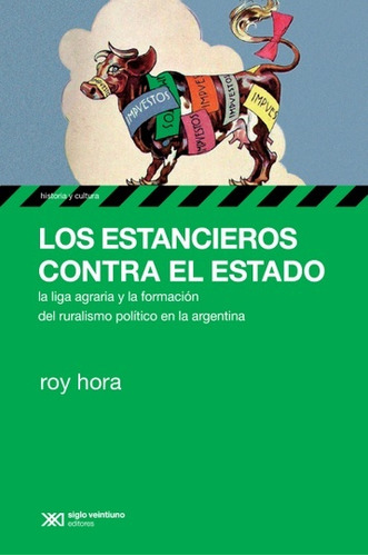 Los Estancieros Contra El Estado - Roy Hora