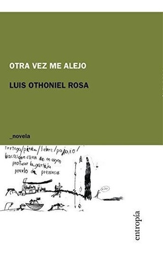 Otra Vez Me Alejo, De Luis Othoniel Rosa. Editorial Entropia, Tapa Blanda En Español