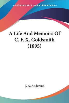 Libro A Life And Memoirs Of C. F. X. Goldsmith (1895) - A...