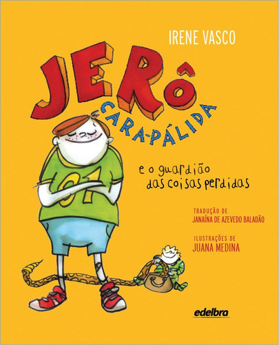 JERÔ CARA-PÁLIDA e o guardião das coisas perdidas, de Vasco, Irene. Edelbra Editora Ltda., capa mole em português, 2015