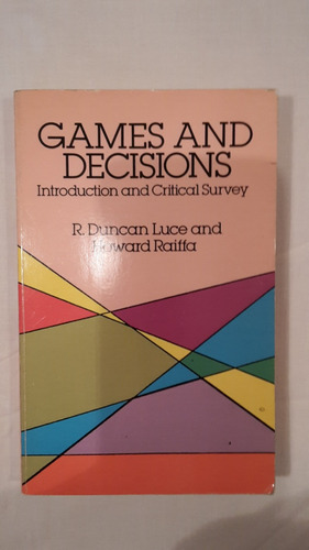 Games & Decisions. Intro. & Critical Survey By Luce & Raiffa