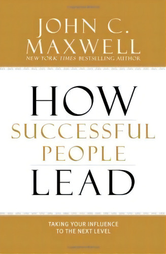 How Successful People Lead, De John C. Maxwell. Editorial Little, Brown &pany En Inglés