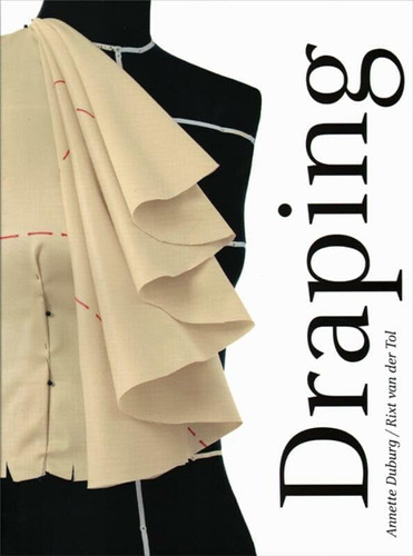 Libro: Draping - Art And Craftmanship In Fashion Design