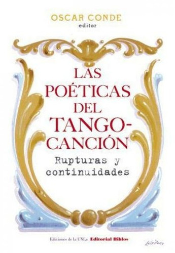 Las Poéticas Del Tango-canción, De Oscar De. Editorial Biblos, Tapa Blanda En Español