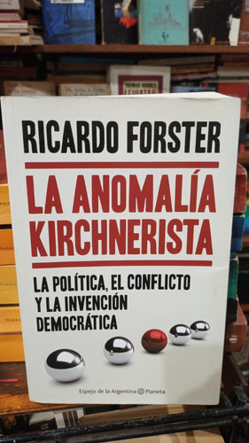 Ricardo Forster - La Anomalia Kirchnerista