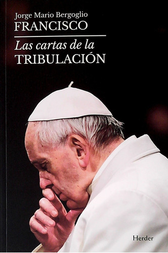 Cartas De La Tribulacion, Las - Bergoglio, Joge Mario