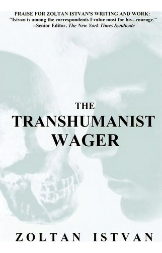 The Transhumanist Wager, De Zoltan Istvan. Editorial Futurity Imagine Media Llc, Tapa Blanda En Inglés