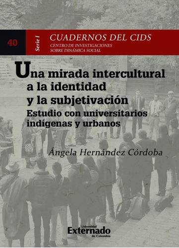 Una Mirada Intercultural A La Identidad Y La Subjetivación, De Ángela Hernández Córdoba. Editorial U. Externado De Colombia, Tapa Blanda, Edición 2023 En Español