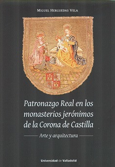 Patronazgo Real En Los Monasterios Jerónimos De La Corona D