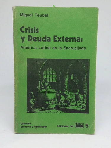 Crisis Y Deuda Externa Miguel Teubal