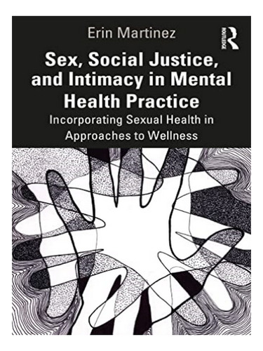 Sex, Social Justice, And Intimacy In Mental Health Pra. Eb04