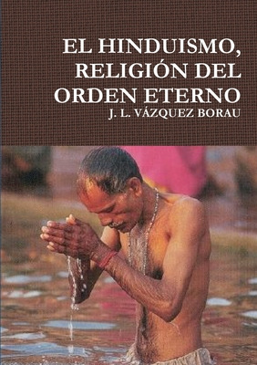 Libro El Hinduismo, Religiã³n Del Orden Eterno - Vã¡zquez...