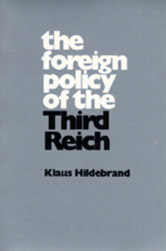 The Foreign Policy Of The Third Reich, De Hildebrand, Klaus. Editorial Univ Of California Pr, Tapa Blanda En Inglés
