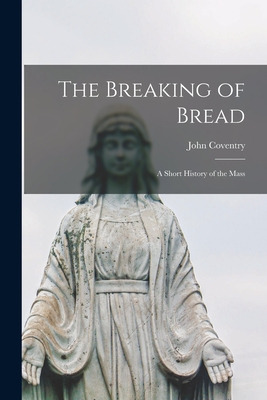 Libro The Breaking Of Bread; A Short History Of The Mass ...