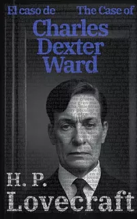 El Caso De Charles Dexter Ward - The Case Of Charles Dexter Ward, De H.p. Lovecraft. Editorial Rosetta Edu, Tapa Blanda En Español, 2023