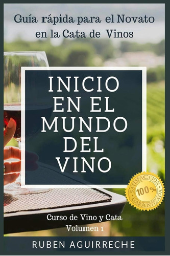 Libro: Inicio En El Mundo Del Vino: Guía Rápida Para El Nova