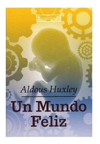 Aldous Huxley - Un Mundo Feliz