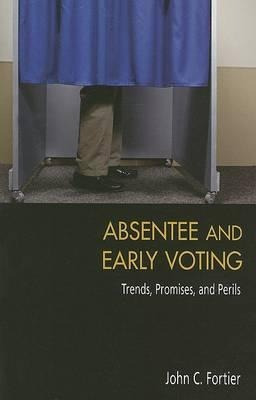 Absentee And Early Voting - John C. Fortier