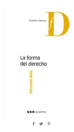 La Forma Del Derecho - Atria, Fernando.