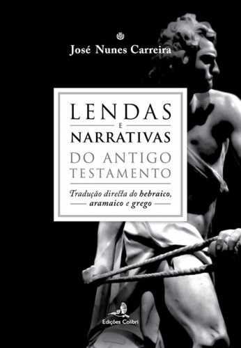 Lendas E Narrativas Do Antigo Testamento  -  Nunes Carreira