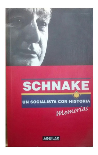 Schnake Un Socialista Con Historia, Erick Schnake