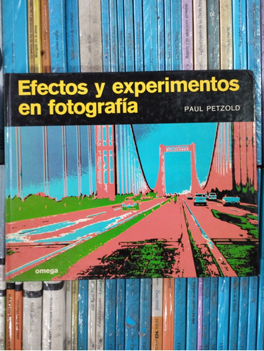 Efectos Y Experimentos En Fotografia Paul Petzold -rf Libros