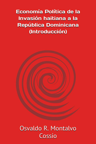 Libro : Economa Poltica De La Invasin Haitiana A La Repblic