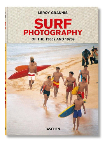 Surf Photography Of The 1960s And 1970s, De Barilotti, Steve#grannis, Leroy. Editorial Taschen En Inglés